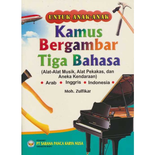 Kamus Bergambar Tiga Bahasa (Arab-Inggris-Indonesia) : Alat-Alat Musik, Alat Pekakas, Dan Aneka Kend
