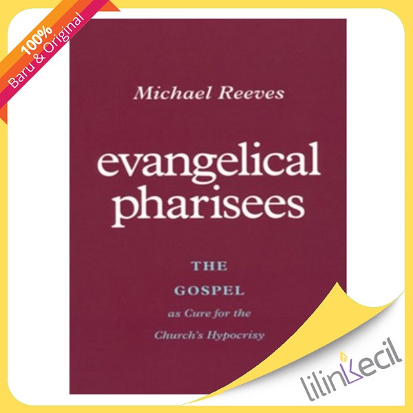 

[Baru] Buku Evangelical Pharisees - Michael Reeves Terbatas