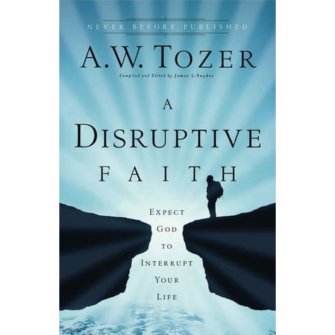 

[Baru] A Disruptive Faith A.W. Tozer Terbatas