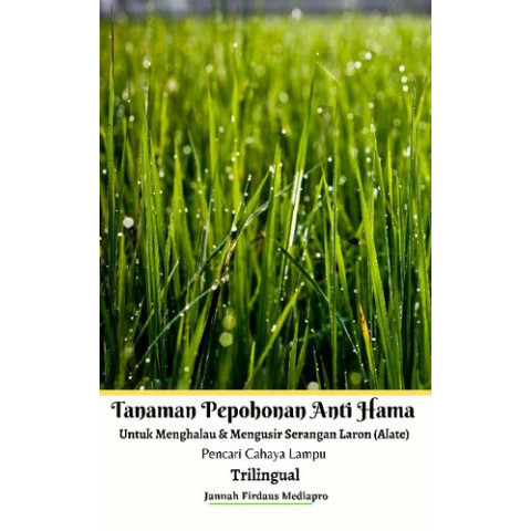 

(PID282) Tanaman Pepohonan Anti Hama Untuk Menghalau & Mengusir Serangan Laron (Alate) Pencari Cahaya Lampu Trilingual