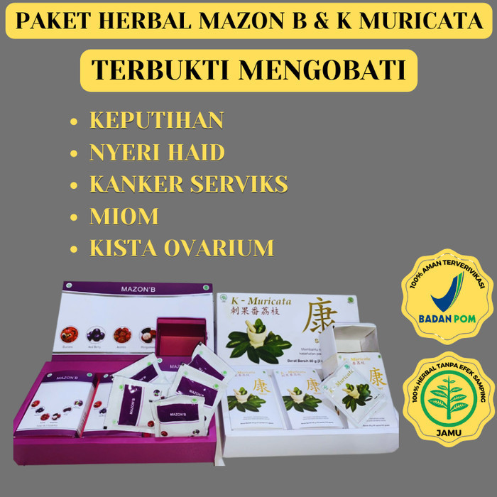 OBAT HERBAL KEPUTIHAN NYERI HAID MIOM KISTA SERVIKS K MURICATA MAZON B