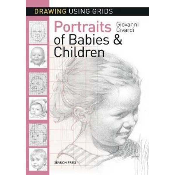 

Drawing Using Grids: Portraits Of Babies & Children - 9781782215325