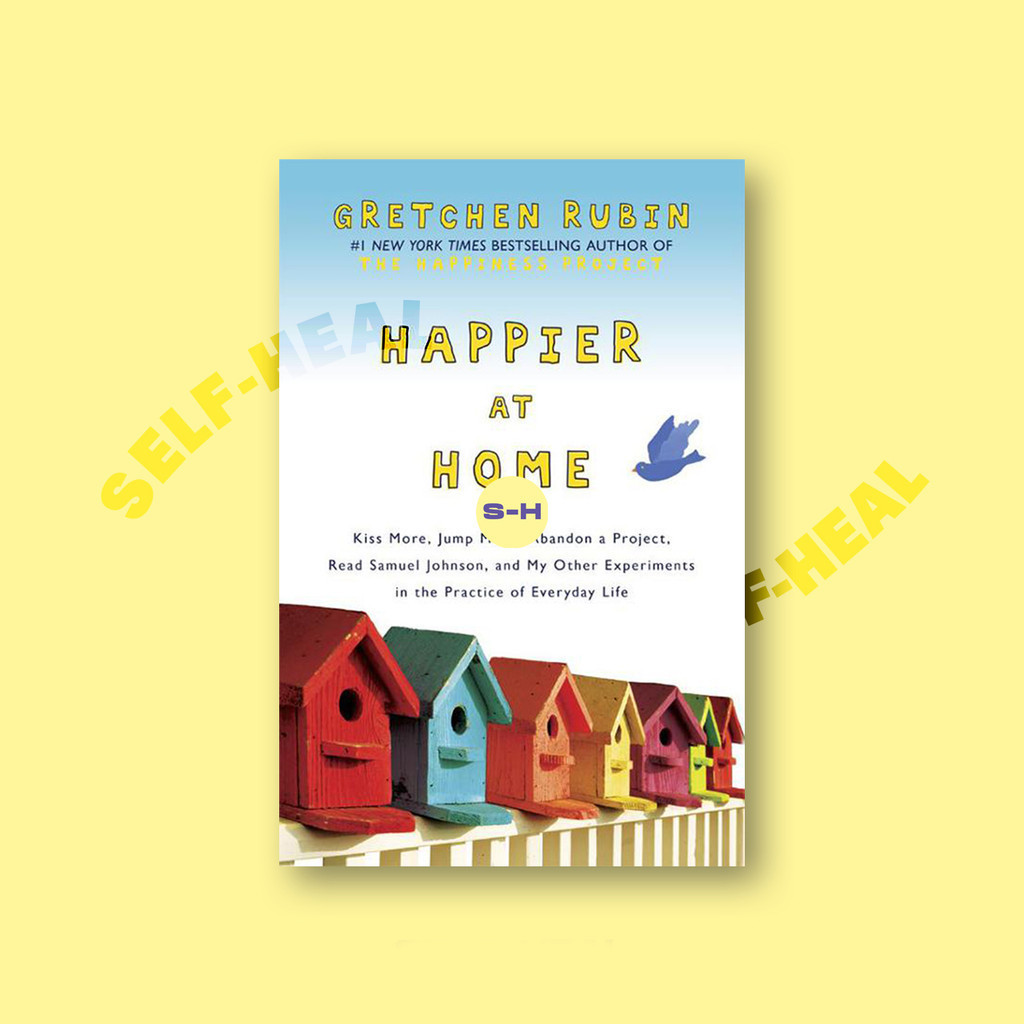 

Happier at Home - Kiss More, Jump More, Abandon a Project - Gretchen Rubin