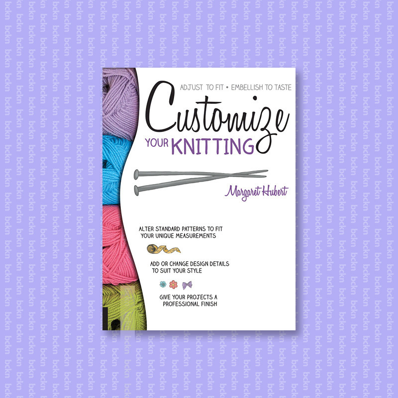 

Customize Your Knitting - Margaret Hubert