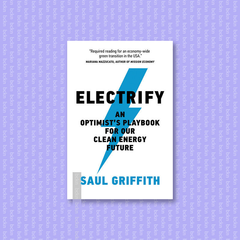 

Electrify - An Optimist's Playbook for Our - Saul Griffith