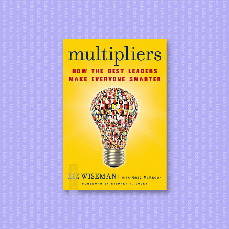 

Multipliers - How the Best Leaders Make Eve - Liz Wiseman