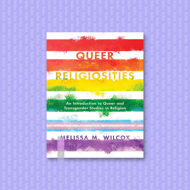 

Queer Religiosities - An Introduction to Qu - Melissa M. Wilcox