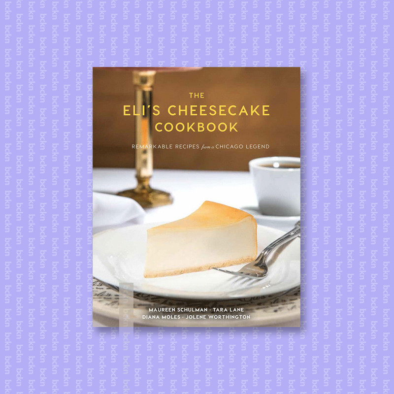 

The Eli's Cheesecake Cookbook - Remarkable - Maureen Schulman