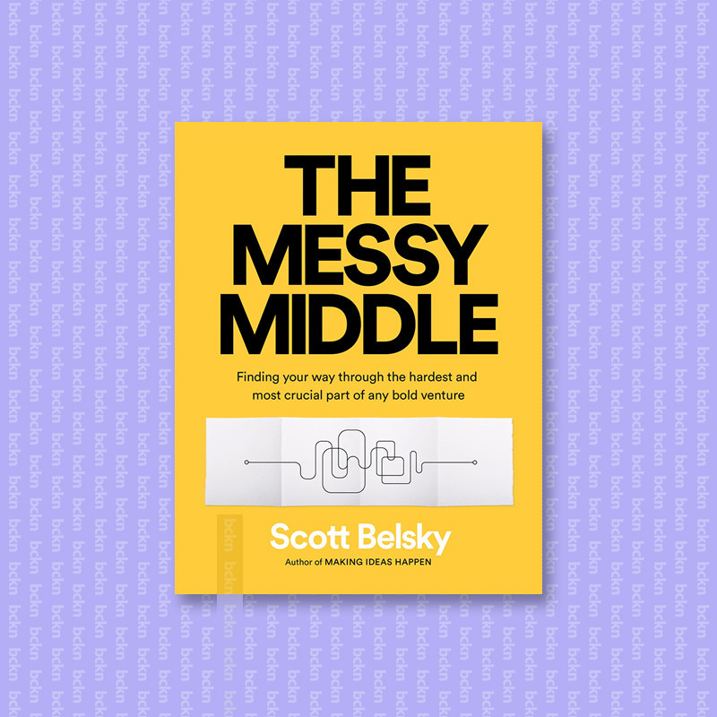 

The Messy Middle - Finding Your Way Through - Scott Belsky