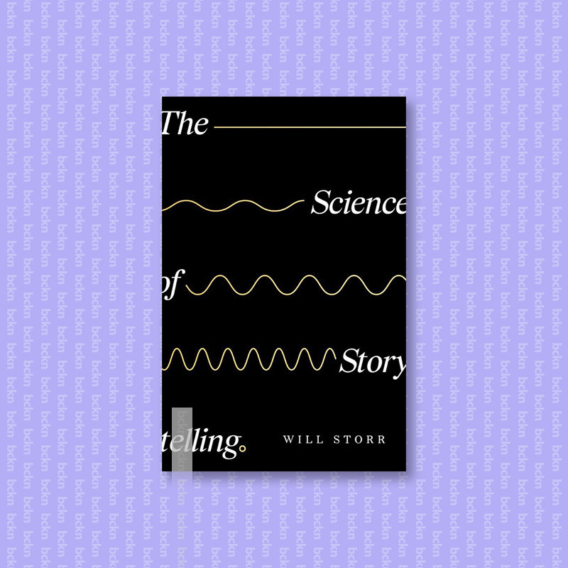 

The Science of Storytelling - Will Storr