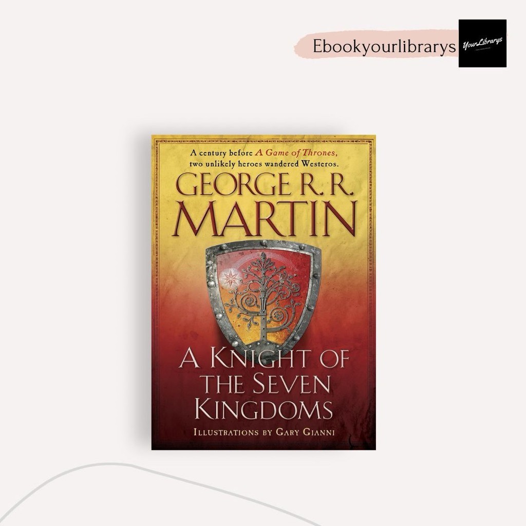 A Knight of the Seven Kingdoms ; George R.R. Martin