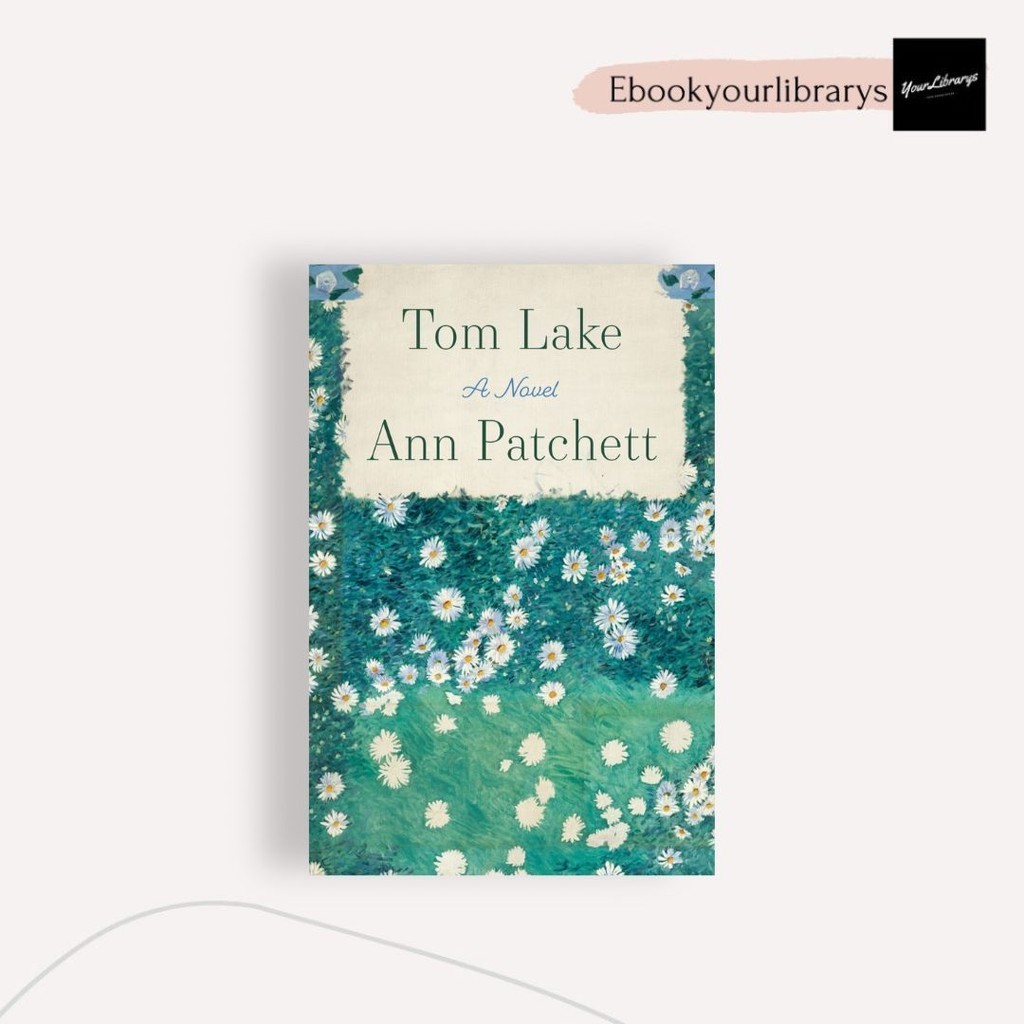 

Tom Lake ; Ann Patchett