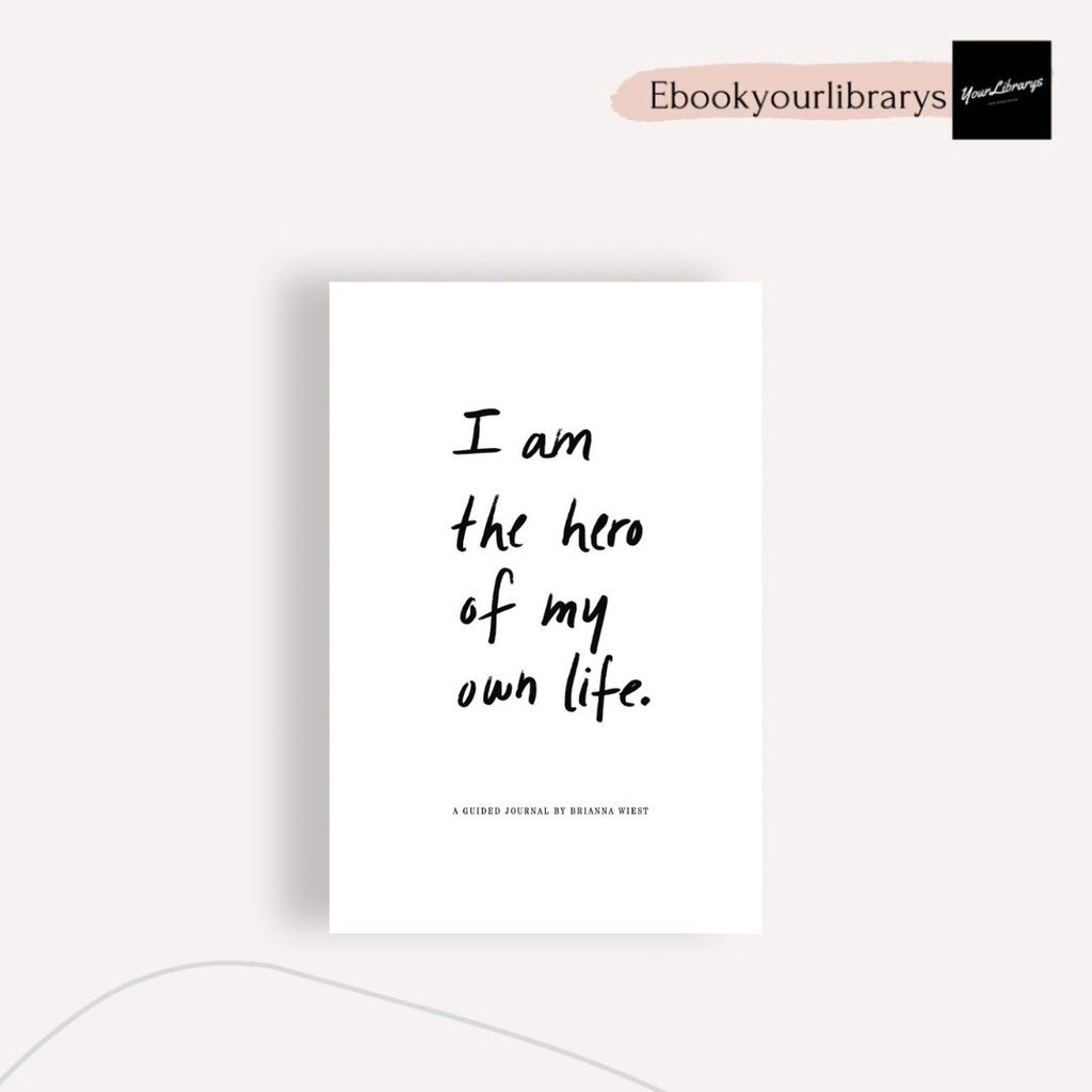 

I Am The Hero of My Life ; Brianna Wiest