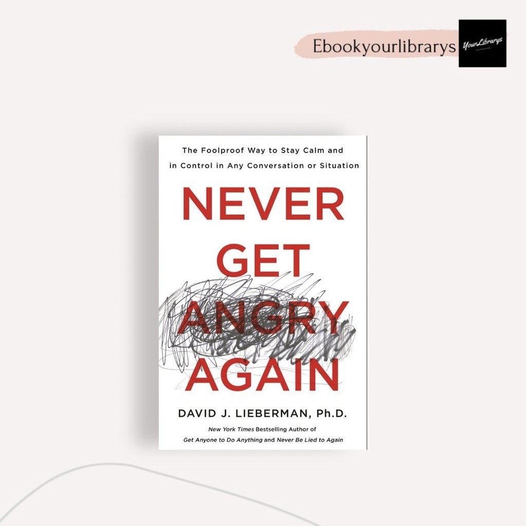 

Never Get Angry Again ; David J; Lieberman