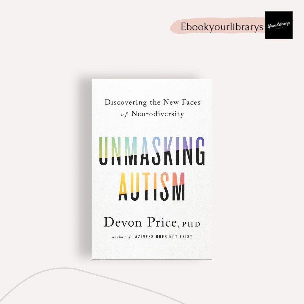 Unmasking Autism ; Devon Price