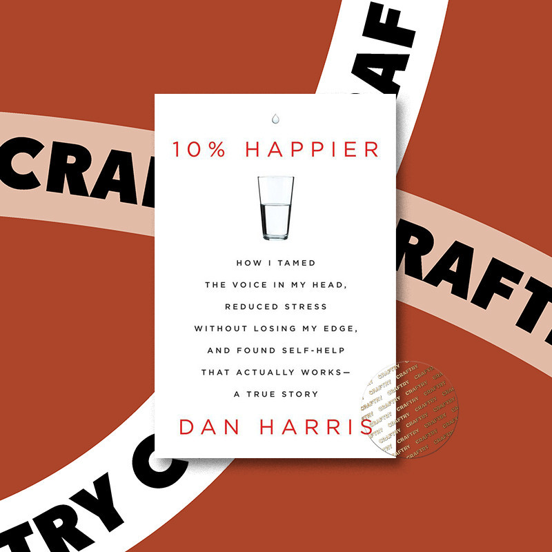 

10% Happier - How I Tamed the Voice in My H - Dan Harris
