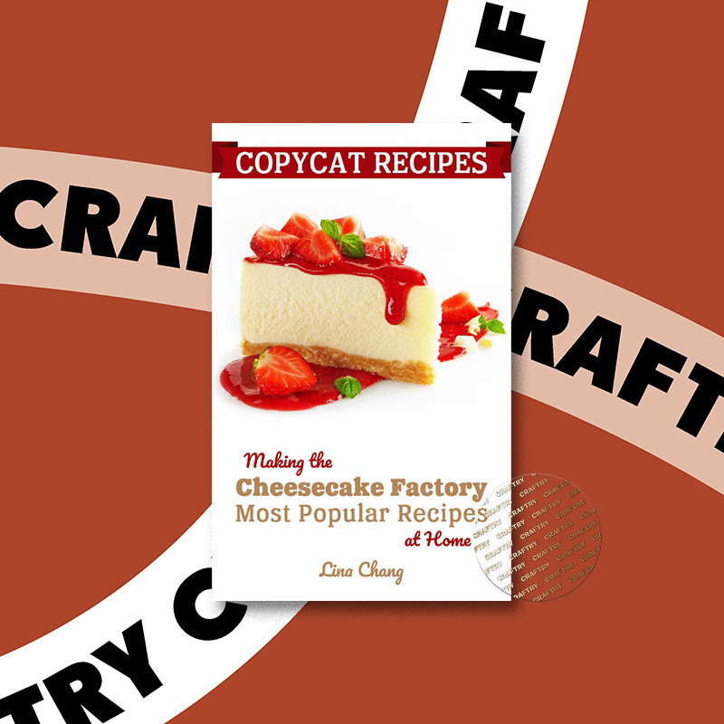 

Copycat Recipes - Making the Cheesecake Fac - Lina Chang