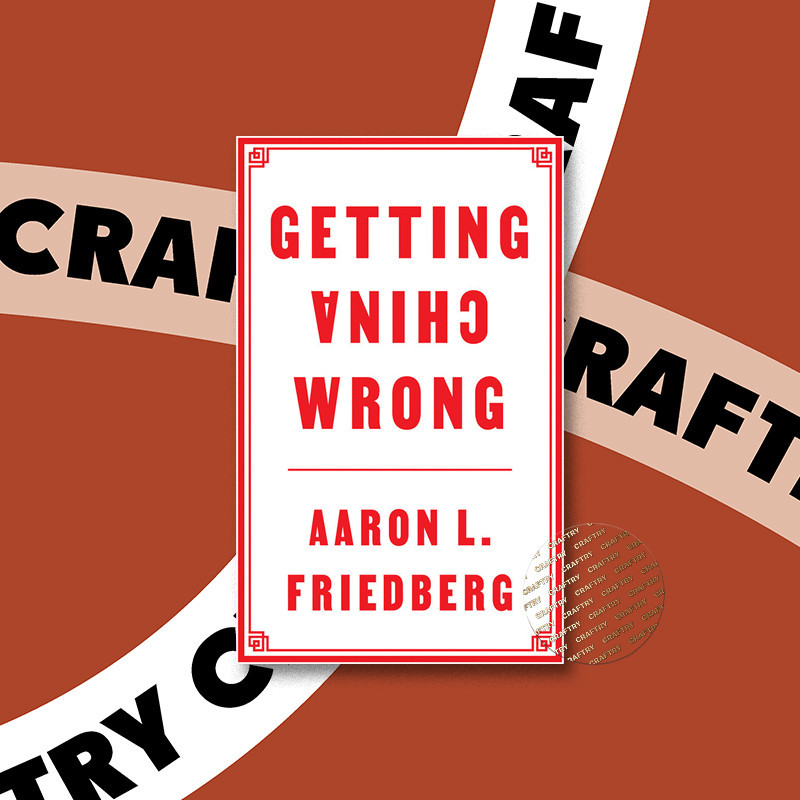 

Getting China Wrong - Aaron L. Friedberg