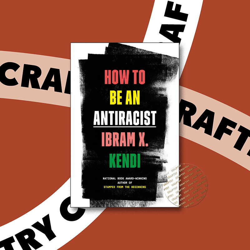 

How to Be an Antiracist - Ibram X. Kendi