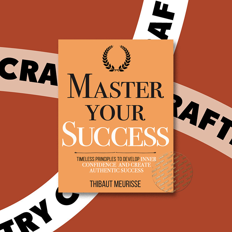 

Master Your Success - Timeless Principles t - Thibaut Meurisse