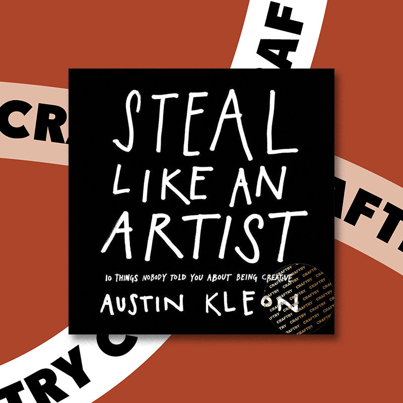 

Steal Like an Artist - 10 Things Nobody Tol - Austin Kleon