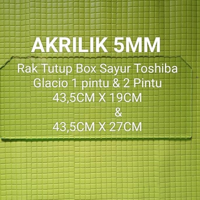 Rak Tutup Box Sayur Akrilik Kulkas Toshiba Glacio Kualitas Premium