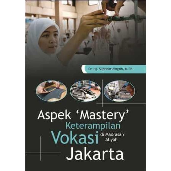 

Buku Aspek Mastery Keterampilan Vokasi di Madrasah Aliyah Jakarta