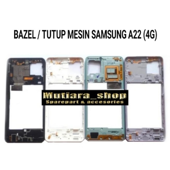 BAZEL / BEZEL SAMSUNG A22 4G / TUTUP MESIN SAMSUNG A22 (4G) A225