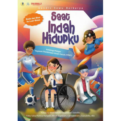 

(PID686) Saat Indah Hidupku: Antologi Pelajar Yayasan Pembinaan Anak Cacat (YPAC)