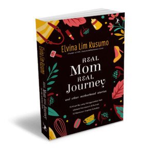 

Real Mom Real Journey : And Another Motherhood Stories Elvina Lim