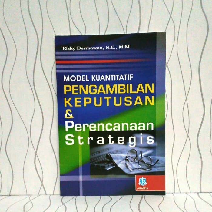 

Buku Model Kuantitatif Pengambilan Keputusan Dan Perencanaan Strategis