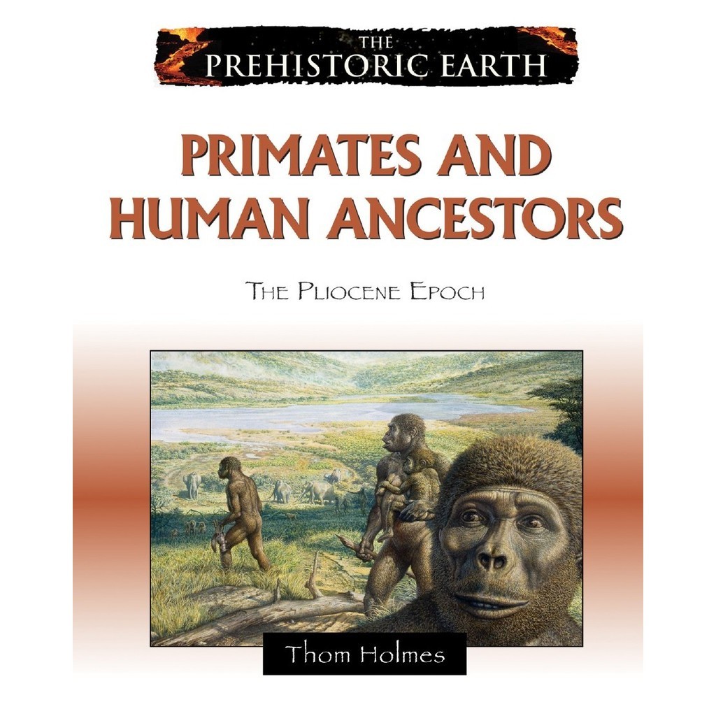 

The Prehistoric Earth - Primates and Human Ancestors - The Pliocene Epoch ( D )