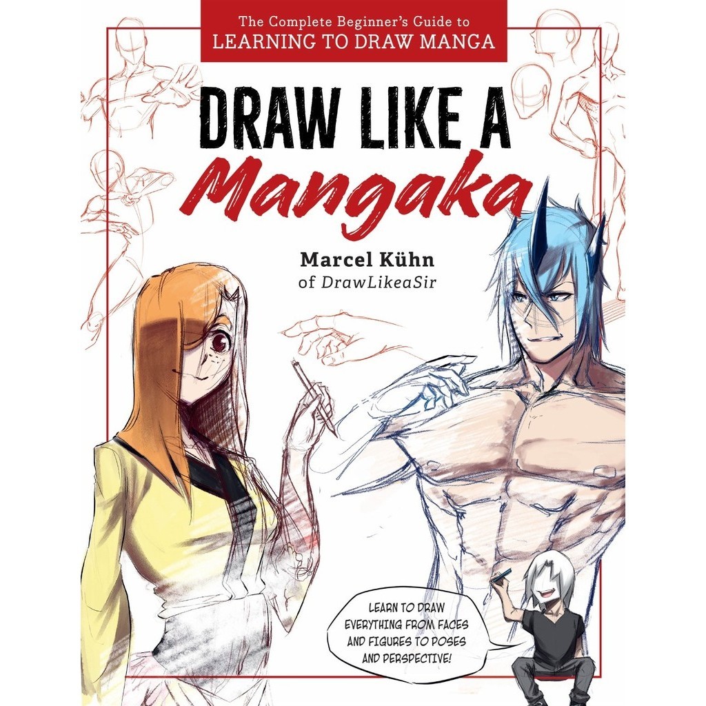 

Draw Like a Mangaka - The Complete Beginner's Guide to Learning to Draw Manga ( D )