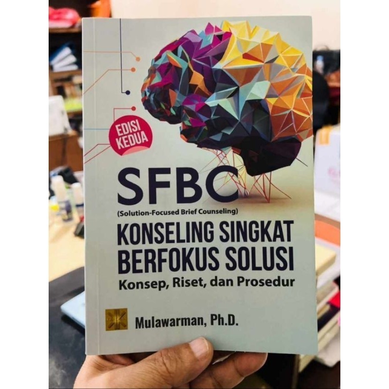 SFBC (SOLUTION-FOCUSED BRIEF COUNSELING), KONSELING SINGKAT BERFOKUS SOLUSI Konsep - Mulawarman, P.h
