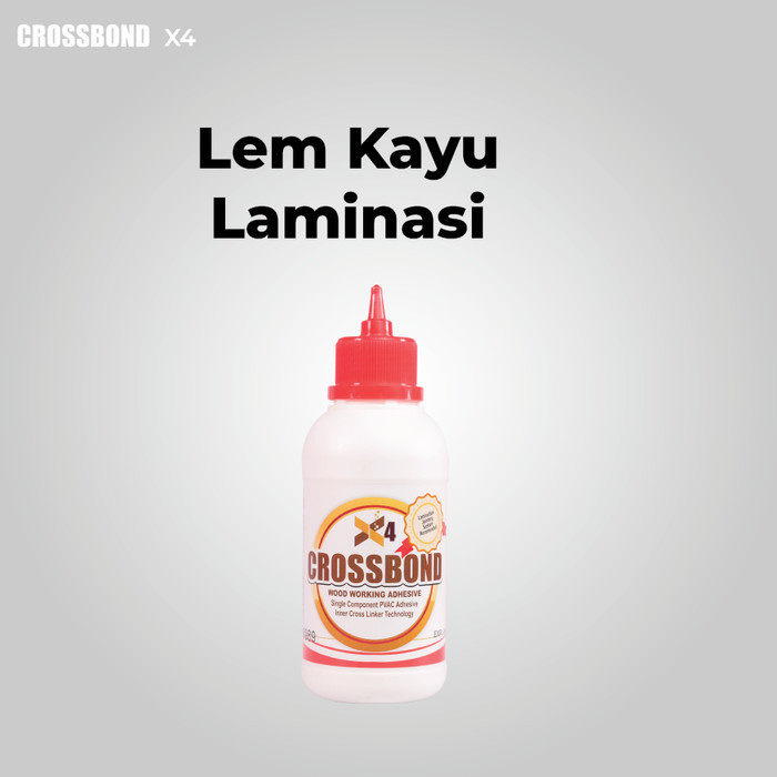 Lem Kayu Super Kuat Crossbond X4 Untuk Laminasi Kayu 250 Gram