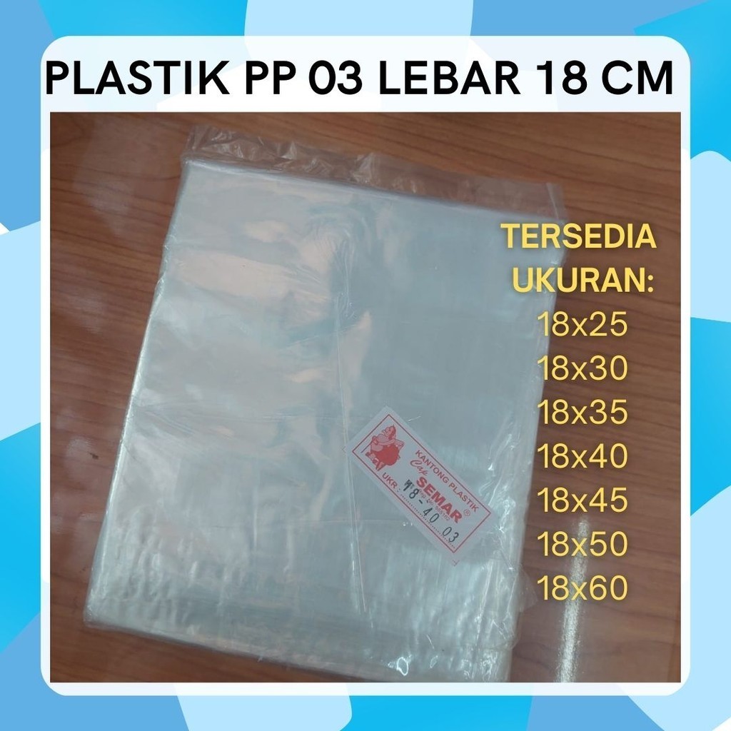 Plastik PP Tebal 03 Lebar 18 cm 500 gram ukuran 18x25 18x30 18x35 18x40 18x45 18x50 18x55 18x60