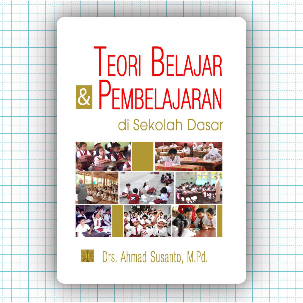 Buku Teori Belajar dan Pembelajaran di Sekolah Dasar - Dr Ahmad Susanto MPd
