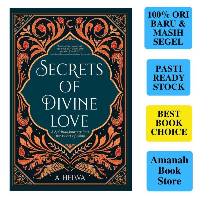 Secrets Of Divine Love: A Spiritual Journey Into The Heart Of Islam