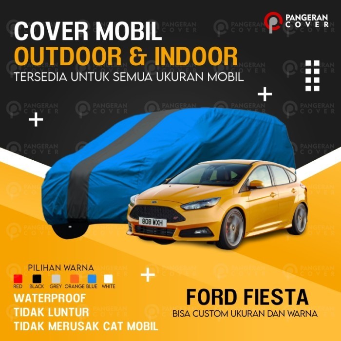 Sarung Mobil Ford Fiesta Cover Mobil Ford Fiesta Premium Outdoor