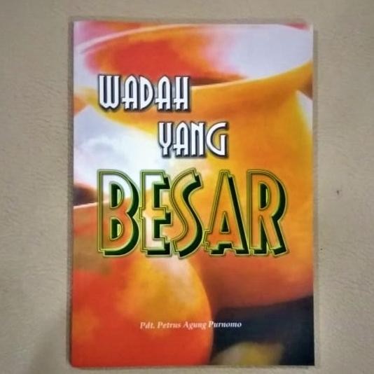 

Wadah Yang Besar - Petrus Agung Purnomo - Buku Rohani Kristen Profetik
