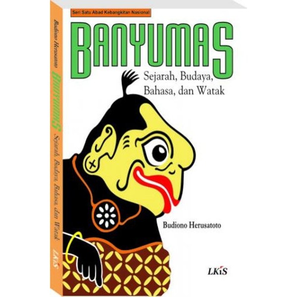 Banyumas ; Sejarah, Budaya, Bahasa, dan Watak LKiS