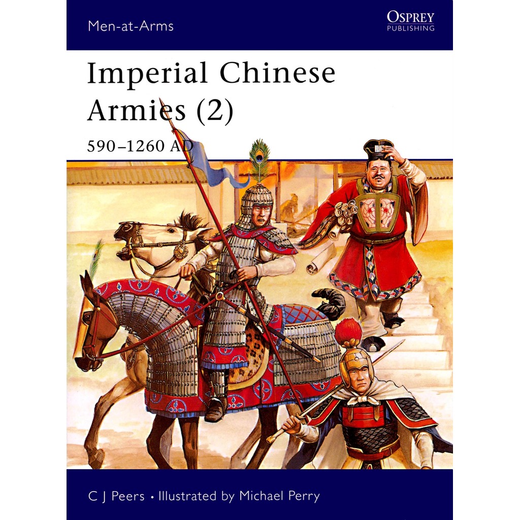 

Osprey - Men-at-Arms 295 - Imperial Chinese Armies (2) - 590-1260 AD (Sejarah / D)