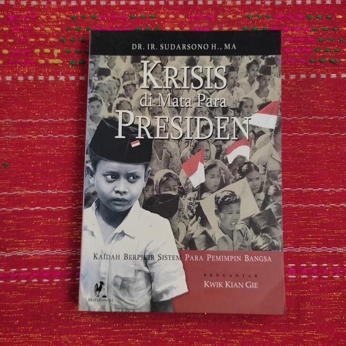 :::::::] Krisis Di Mata Para Presiden: kaidah Berpikir Sistem Para Pemimpin Bangsa