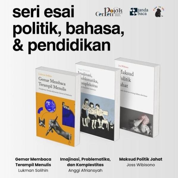 Seri Esai Politik, Bahasa, & Pendidikan; Gemar Membaca Terampil Menulis; Imajinasi, Problematika, da