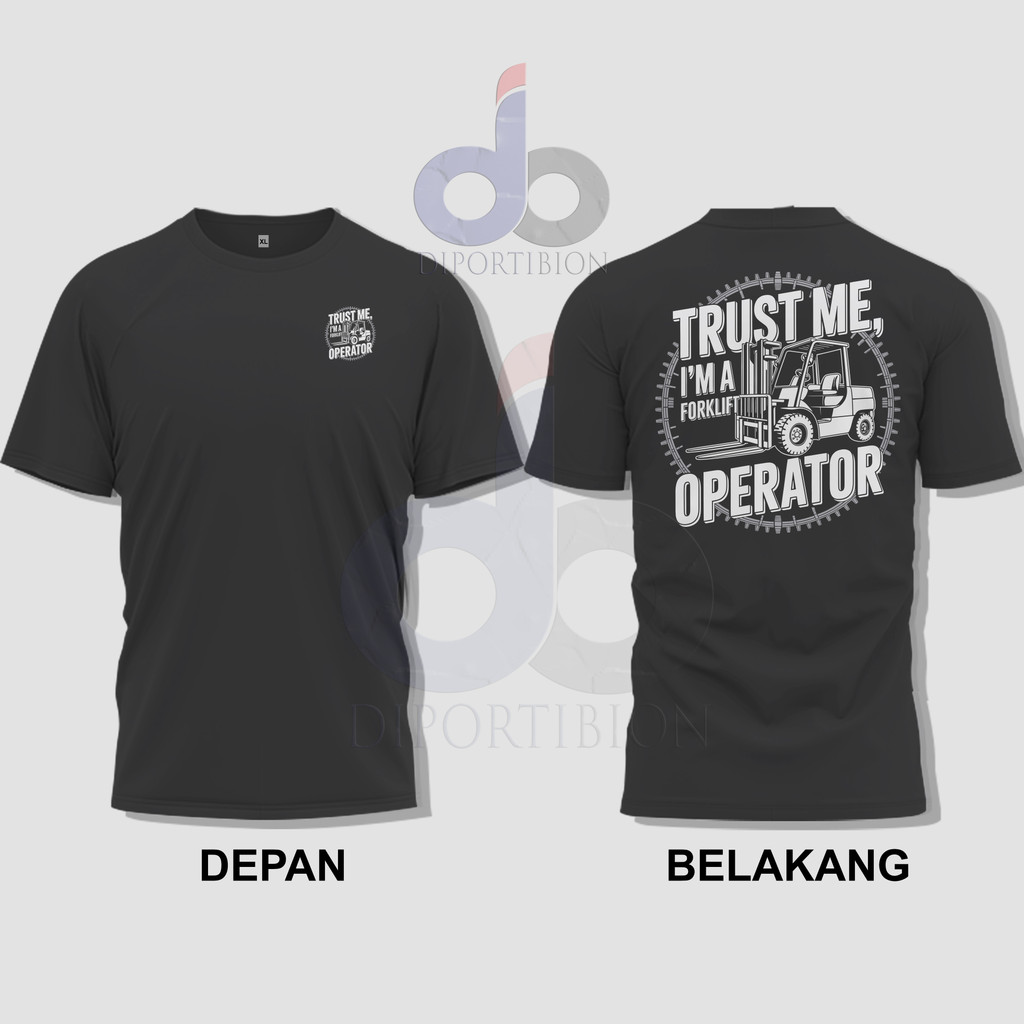 Kaos Forklift Operator, Trustme I'm Forklift Operator Kaos Lengan Pendek
