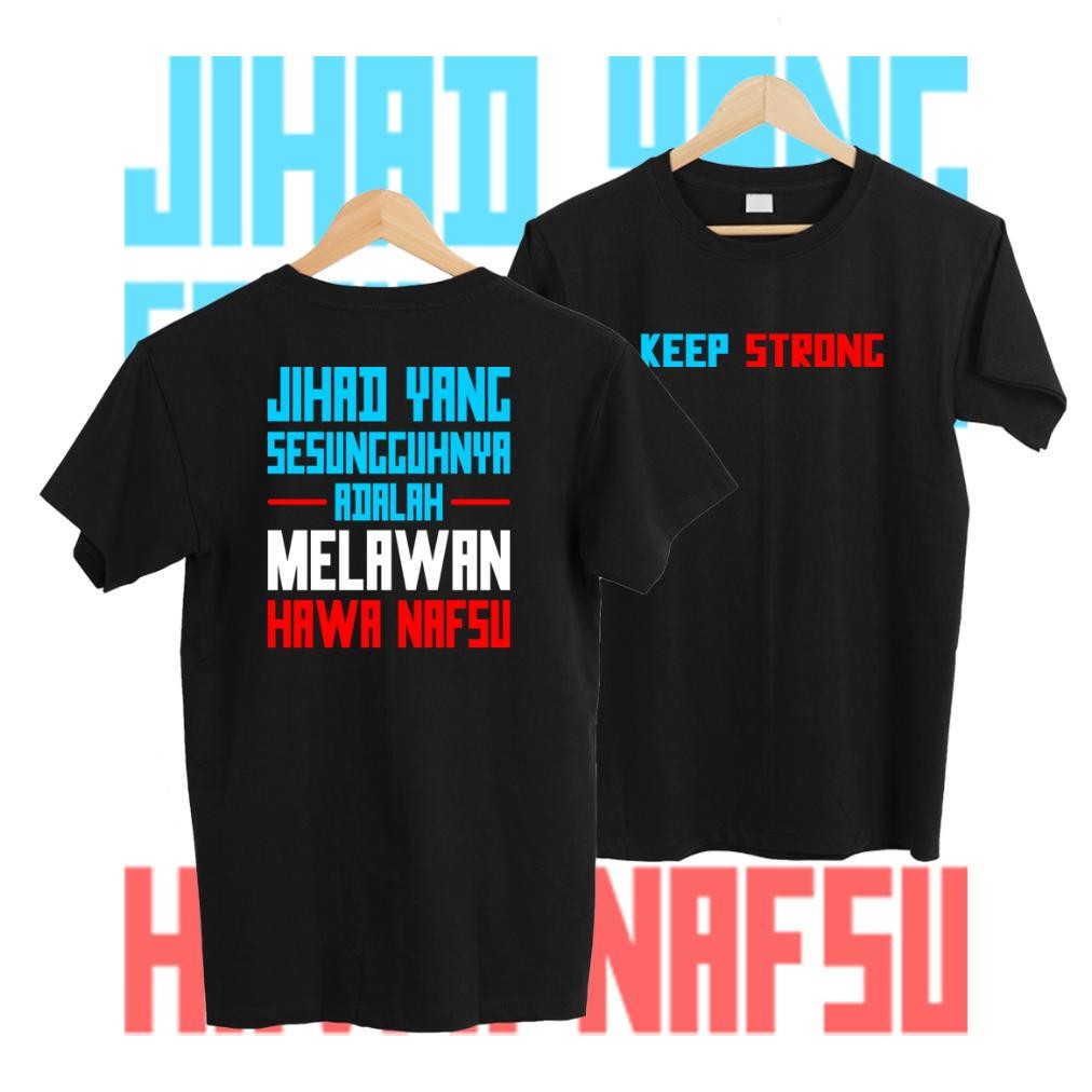 Terbaru Kaos Murah Jihad Yang Sesungguhnya Adalah Melawan Hawa Nafsu A02