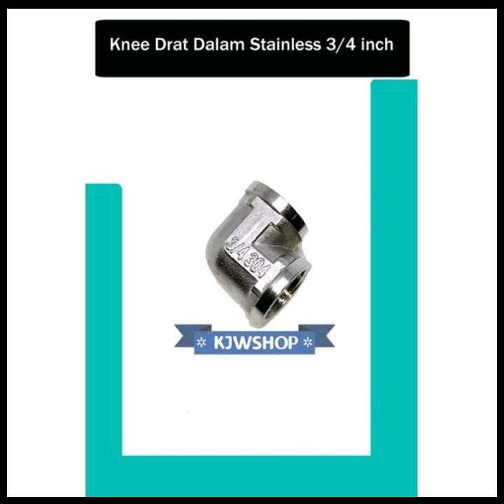 TERMURAH KENI STAINLESS STEEL 3/4" KENI 3/4" STAINLESS KNEE DRAT DALAM UKURAN 3/4 INCH KENI STAINLES