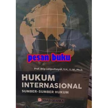 Terbaru Buku Hukum Internasional Sumber-Sumber Hukum - Atip Latipulhayat Ready