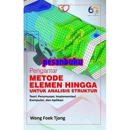 Buku Pengantar Metode Elemen Hingga Untuk Analisis Struktur - Wong Foe