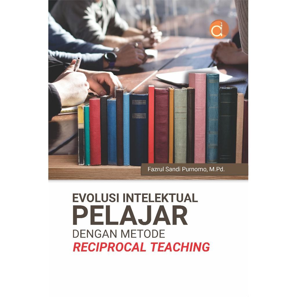 Deepublish - Buku Evolusi Intelektual Pelajar Dengan Metode Reciprocal Teaching (Fc) - Buku Pendidik